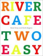 book cover of River Cafe Two Easy by Rose Gray