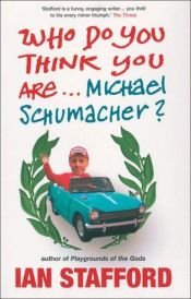 book cover of Who Do You Think You Are... Michael Schumacher by Ian Stafford