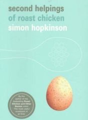 book cover of Second helpings of roast chicken : a recipe book by by Simon Hopkinson