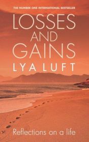 book cover of Losses and Gains: Reflections on a Life by Lya Fett Luft