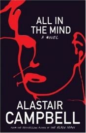 book cover of All in the Mind by Alastair Campbell