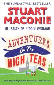 book cover of Adventure on the High Teas: In Search of Middle England by Stuart Maconie