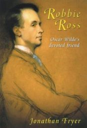 book cover of Robbie Ross: Oscar Wilde's True Love by Jonathan Fryer