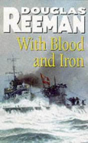 book cover of With blood and iron by Douglas Reeman