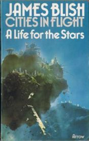 book cover of A Life for the Stars (Cities In Flight, Book 1) by James Blish