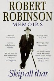 book cover of Skip all that : memoirs by Robert, Robinson