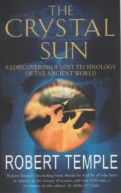 book cover of The crystal sun : rediscovering a lost technology of the Ancient World by Robert K. G. Temple