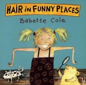 book cover of Hair in Funny Places (A Tom Maschler Book) by Babette Cole