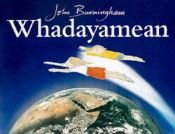 book cover of Whaddayamean by John Burningham