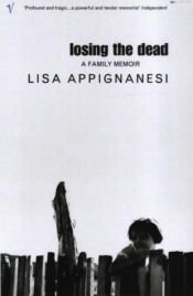 book cover of Losing the dead by Lisa Appignanesi