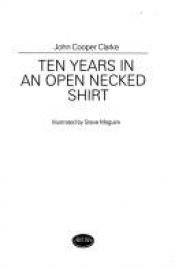 book cover of Ten Years in an Open Necked Shirt (Arena Books) by John Cooper Clarke