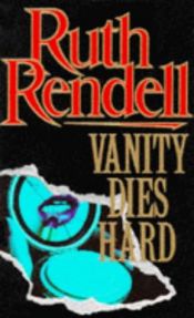 book cover of Vanity Dies Hard by Ruth Rendell