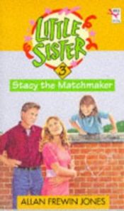 book cover of Stacy the Matchmaker (Little Sister) by Allan Frewin Jones