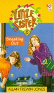 book cover of Sneaking Out (Little Sister) by Allan Frewin Jones