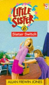 book cover of Sister Switch (Little Sister) by Allan Frewin Jones