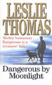 book cover of Dangerous by moonlight by Leslie Thomas