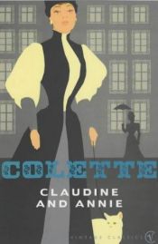 book cover of The Complete Claudine Claudine at School; Claudine in Paris; Claudine Married; Claudine and Annie by Colette