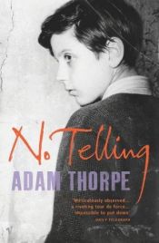 book cover of No Telling by Adam Thorpe