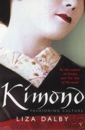 book cover of Kimono: Fashioning Culture by Liza Crihfield Dalby