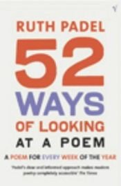 book cover of 52 Ways of Looking at a Poem by Ruth Padel