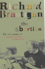 book cover of The Abortion: An Historical Romance 1966 by Richard Brautigan