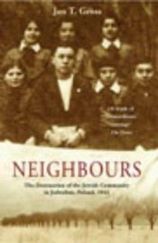 book cover of Neighbors : The Destruction of the Jewish Community in Jedwabne, Poland by Jan T. Gross