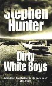book cover of Dirty White Boys by Стивън Хънтър