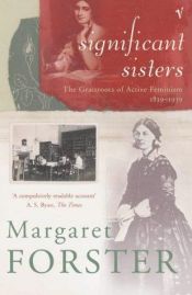 book cover of Significant sisters : the grassroots of active feminism, 1839-1939 by Margaret Forster