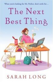 book cover of The Next Best Thing by Sarah Long