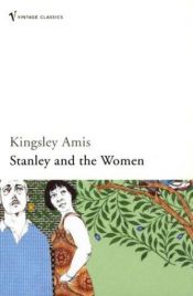 book cover of Stanley and the women by Кингсли Эмис