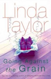 book cover of Going Against the Grain by Linda Taylor