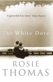 book cover of The White Dove by Rosie Thomas