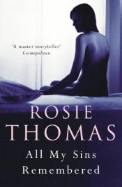 book cover of All My Sins Remembered by Rosie Thomas