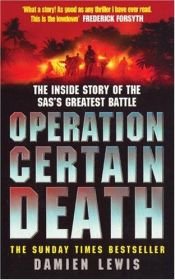 book cover of Operation certain death : the inside story of the SAS's greatest battle by Damien Lewis