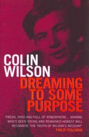 book cover of Dreaming to Some Purpose by Colin Wilson