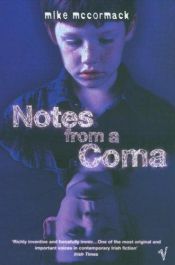 book cover of Notes from a coma by Mike McCormack