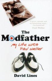 book cover of The Modfather: My Life with Paul Weller by David Lines