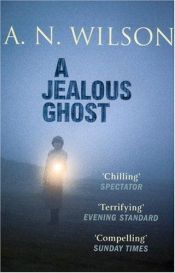 book cover of A Jealous Ghost by A. N. Wilson