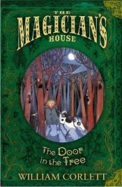 book cover of The Door in the Tree (The Magician's House, Book 2) by William Corlett