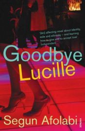 book cover of Goodbye Lucille by Segun Afolabi