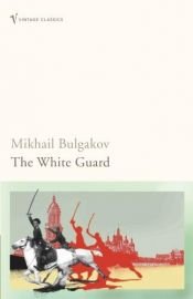 book cover of The White Guard by Μιχαήλ Μπουλγκάκοφ