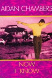 book cover of Now I Know :A Novel by Aidan Chambers