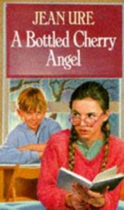 book cover of A Bottled Cherry Angel by Jean Ure