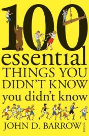 book cover of One Hundred Essential Things You Didn't Know You Didn't Know by John D. Barrow