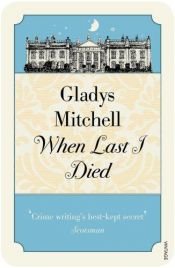 book cover of When last I died by Gladys Mitchell