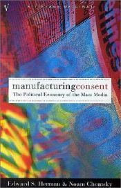 book cover of Manufacturing Consent: the Political Economy of the Mass Media by Edward S. Herman