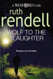 book cover of Wolf to the Slaughter by ルース・レンデル