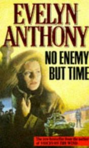 book cover of No Enemy But Time by Evelyn Anthony