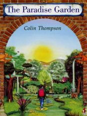 book cover of The Paradise Garden by Colin Thompson