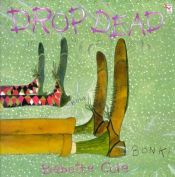 book cover of Drop dead by Babette Cole